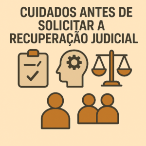 Quais cuidados deve-se ter antes de solicitar a recuperação judicial?