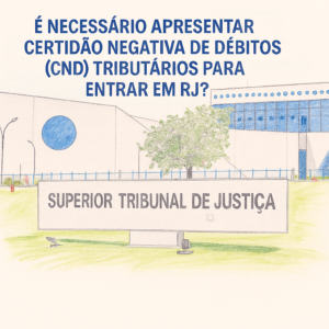 É necessário apresentar Certidão Negativa de Débitos (CND) tributários para entrar em RJ?